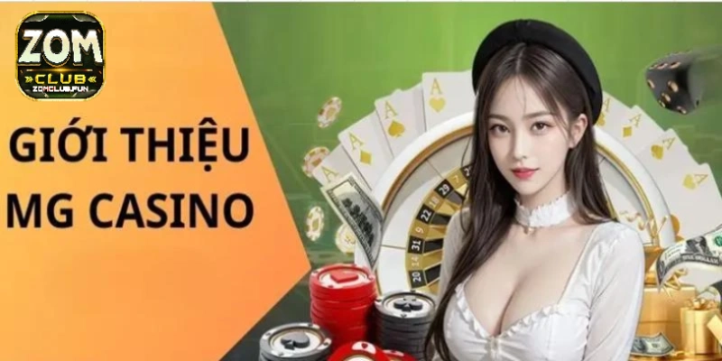 Tổng quan về sảnh game MG Casino Zomclub
