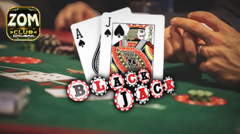 Thông tin tổng quan về game bài Blackjack Zomclub